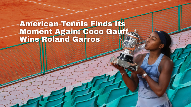 American Tennis Finds Its Moment Again: Coco Gauff Wins Roland Garros