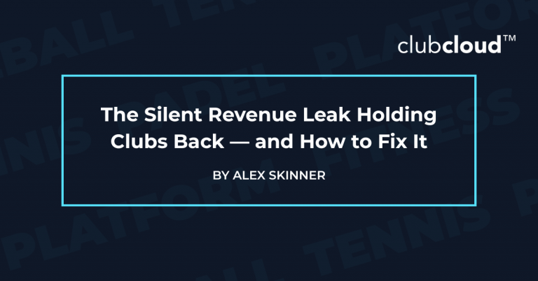 The Silent Revenue Leak Holding Clubs Back — and How to Fix It